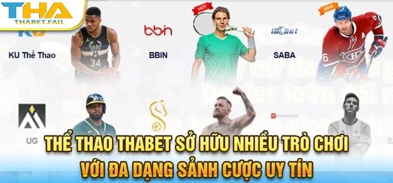 Thể thao Thabet mang đến cho người chơi các sản phẩm hấp dẫn và sảnh cược uy tín