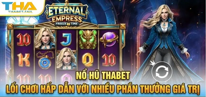 Săn ngay hàng ngàn phần thưởng đầy giá trị cùng nổ hũ Thabet